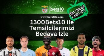 1300Bets10 ile Temsilcilerimizi Bedava İzle
