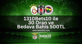 1310Bets10 ile 30 Oran ve Bedava Bahis 500TL