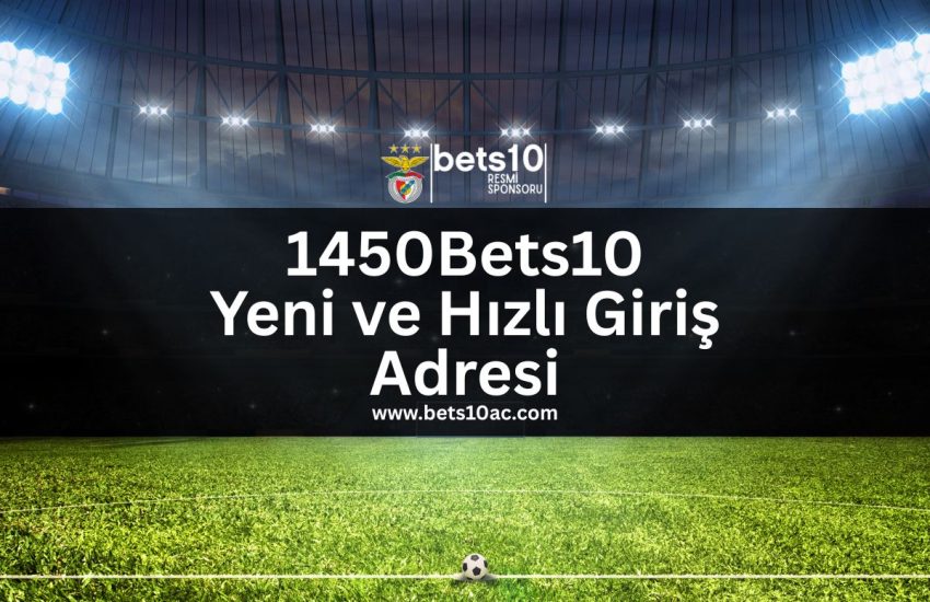 1450Bets10-yeni-ve-hizli-giris-adresi-bets10