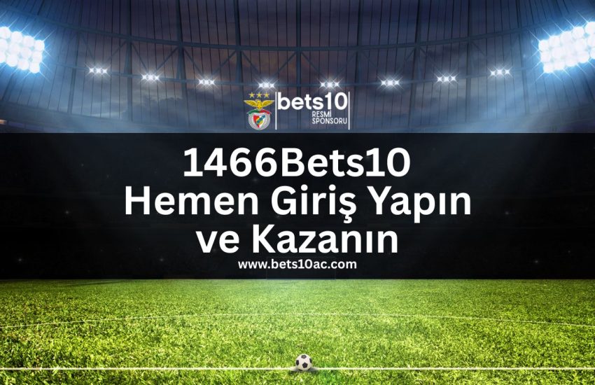 1466Bets10-hemen-giris-yapin-ve-kazanin