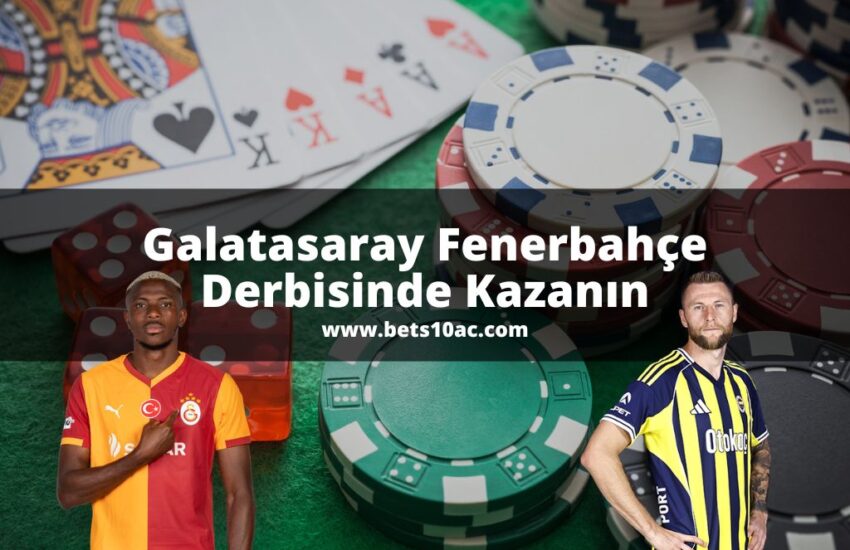 bets10ac-galatasaray-fenerbahce-derbisinde-kazanin